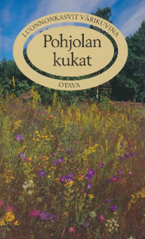 Pohjolan kukat - Luonnonkasvit värikuvina
