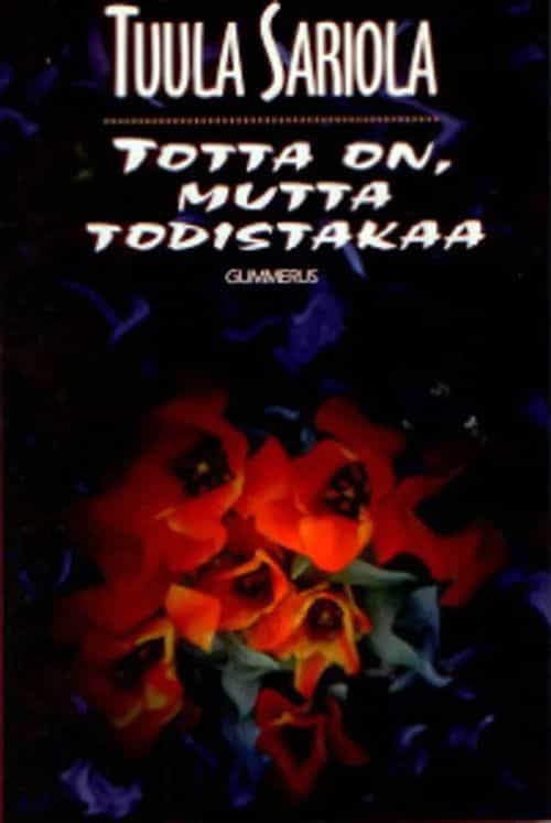 Totta on, mutta todistakaa