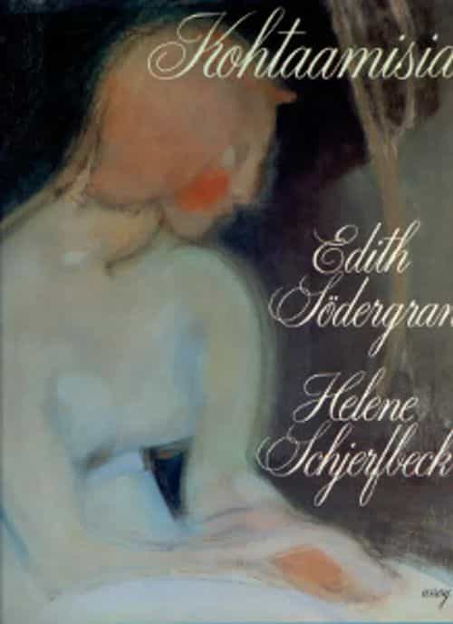 Kohtaamisia - Södergran Edith, Schjerfbeck Helene