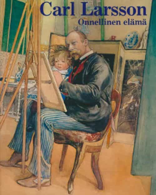 Carl Larsson - Onnellinen elämä