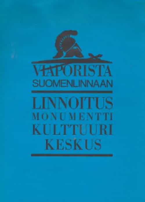 Viaporista Suomenlinnaan - Linnoitus, monumentti, kulttuurikeskus