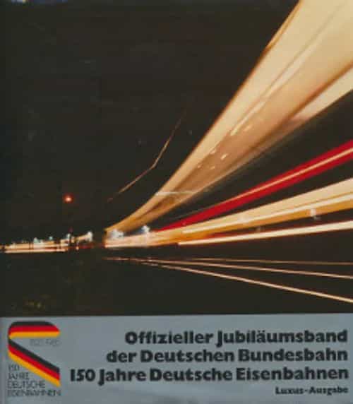 Offizieller jubiläumsband der Deutschen bundesbahn 150 jahre Deutsche Eisenbahnen 1835-1985