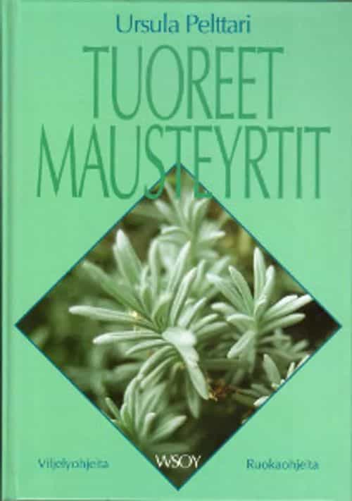 Tuoreet mausteyrtit Viljely ja ruokaohjeita
