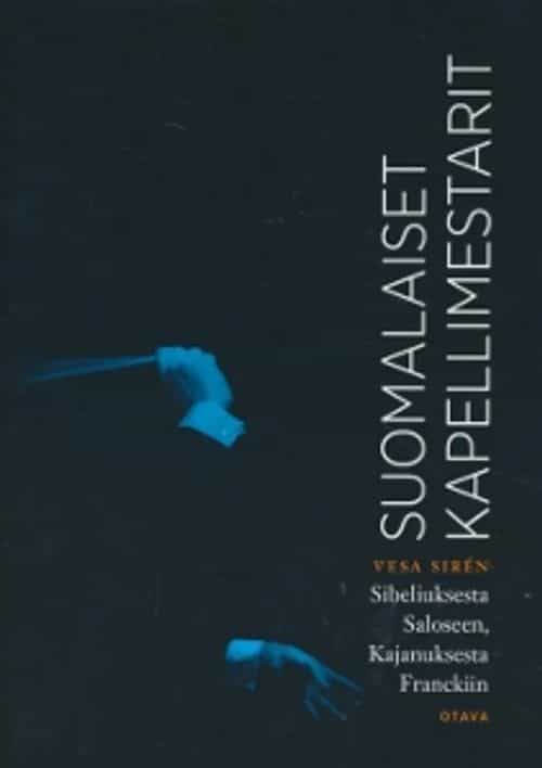 Suomalaiset kapellimestarit, Sibeliuksesta Saloseen, Kajanuksesta Franckiin
