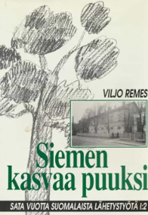Siemen kasvaa puuksi - Sata vuotta suomalaista lähetystyötä 1:2