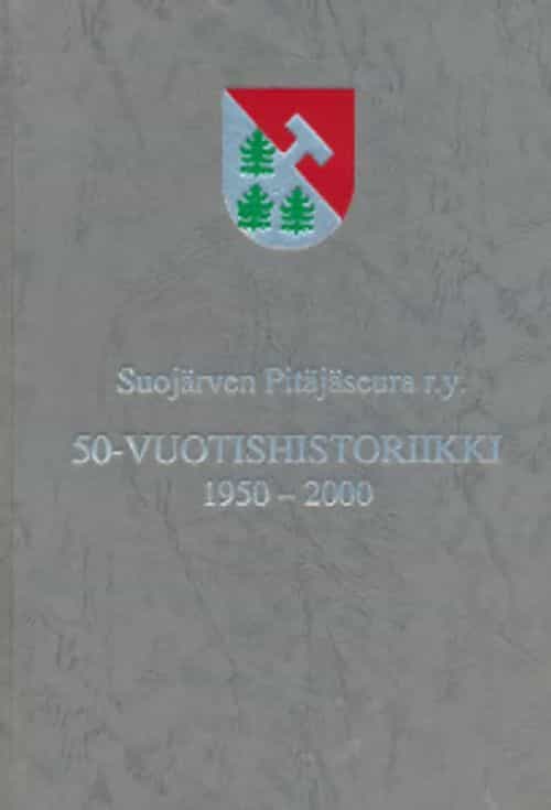 Suojärven pitäjäseura r.y. 50-vuotis historiikki 1950-2000