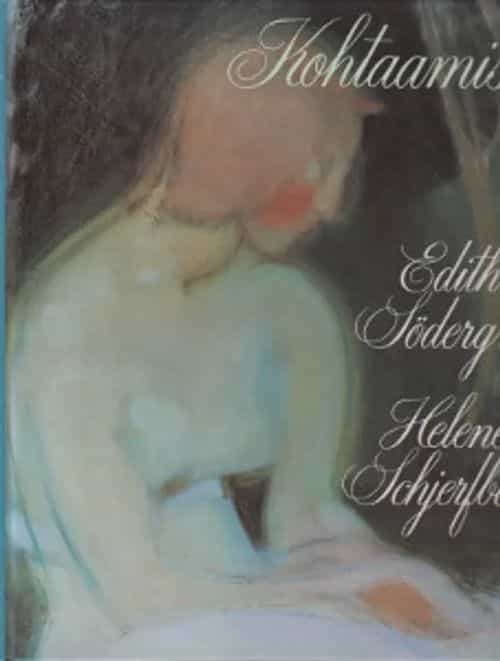 Kohtaamisia Södergran Edith ja Schjerfbeck Helene