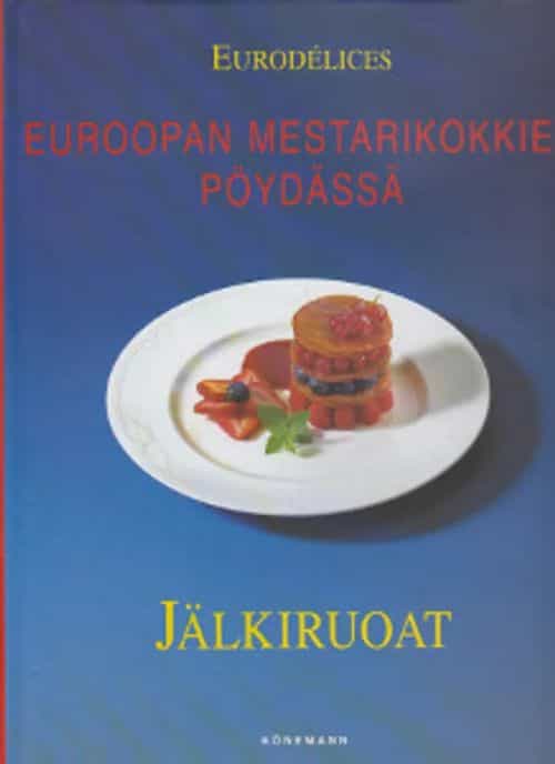 Euroopan mestarikokkien pöydässä - Jälkiruoat (Eurodélices)