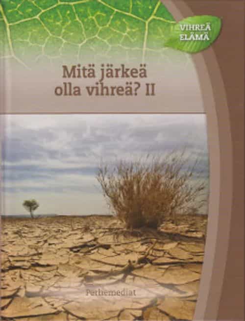 Vihreä elämä - Mit järkeä olla vihreä? II