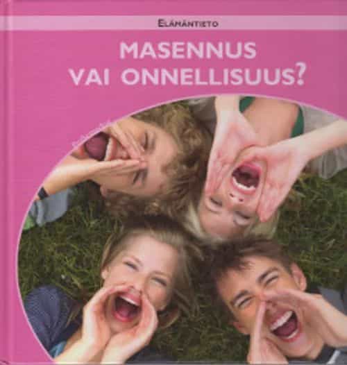 Elämäntieto - Masennus vai onnellisuus?