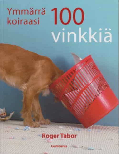 Ymmärrä koiraasi - 100 vinkkiä