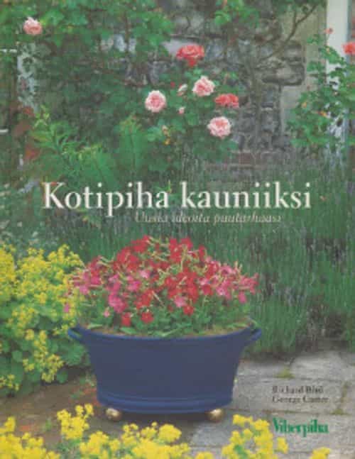 Kotipiha kauniiksi - Uusia ideoita puutarhaasi