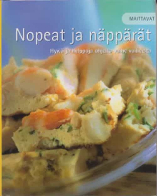 Maittavat: Nopeat ja näppärät - Hyviä ja helppoja ohjeita vaihe vaiheelta