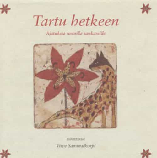 Tartu hetkeen - Ajatuksia nuorille sankareille