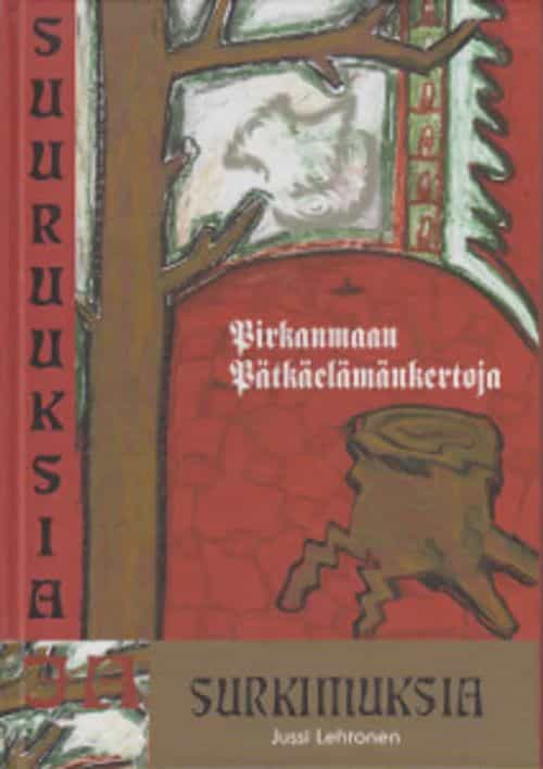 Suuruuksia ja surkimuksia - Pirkanmaan Pätkäelämänkertoja