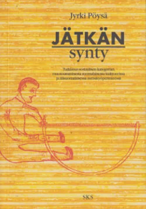Jätkän synty - Tutkimus sosiaalisen kategorian muotoutumisesta suomalaisessa kulttuurissa ja itäsuomalaisessa metsätyöperinteessä