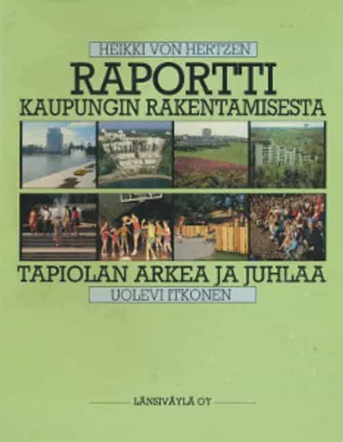Raportti kaupungin rakentamisesta - Tapiolan arkea ja juhlaa