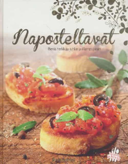 Naposteltavat - Pieniä herkkuja juhliin ja illanistujaisiin