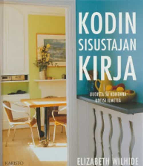 Kodin sisustajan kirja - Uudista ja kohenna kotisi ilmettä