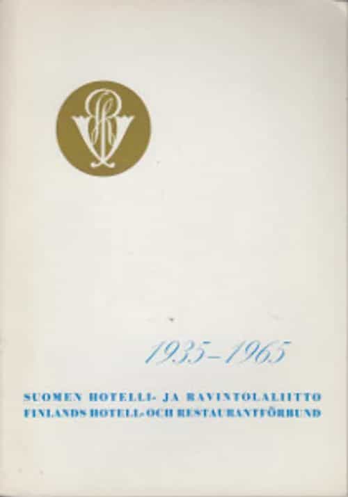 Suomi Hotelli- ja ravintolaliitto Finlands Hotel- och restaurantförbund 1935-1965