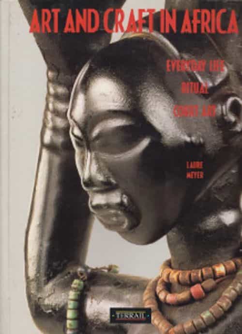 Art and craft in Africa - Everyday life Ritual Court art