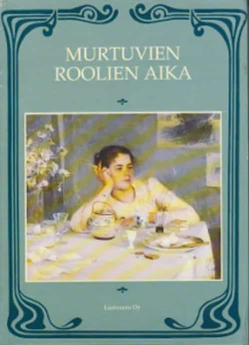 Murtuvien roolien aika - Antologia pohjoismaista kirjallisuutta vuosisadan vaihteesta