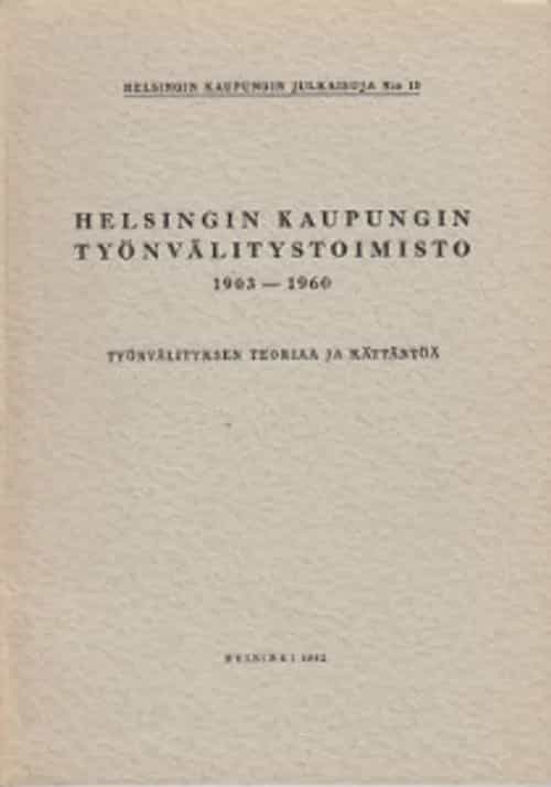 Helsingin kaupungin työnvälitystoimisto 1903-1960 - Työnvälityksen teoriaa ja käytäntöä