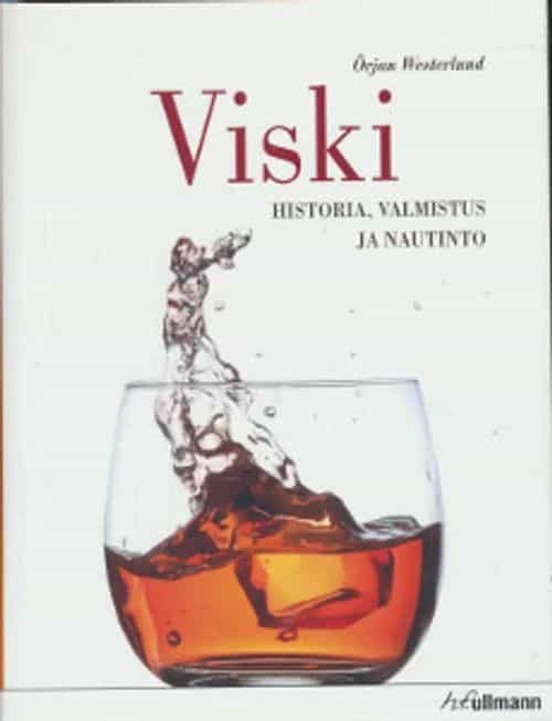 Viski - Historia, valmistus ja nautinto