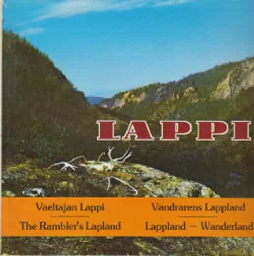 Lappi Vaeltajan Lappi Vandrarens Lappland The Rambler's Lapland Lappland - Wanderland