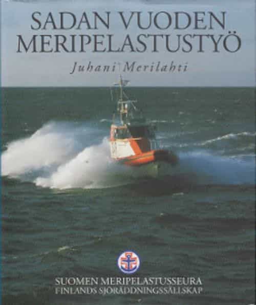 Sadan vuoden meripelastustyö Suomen Meripelastusseura 1897-1997