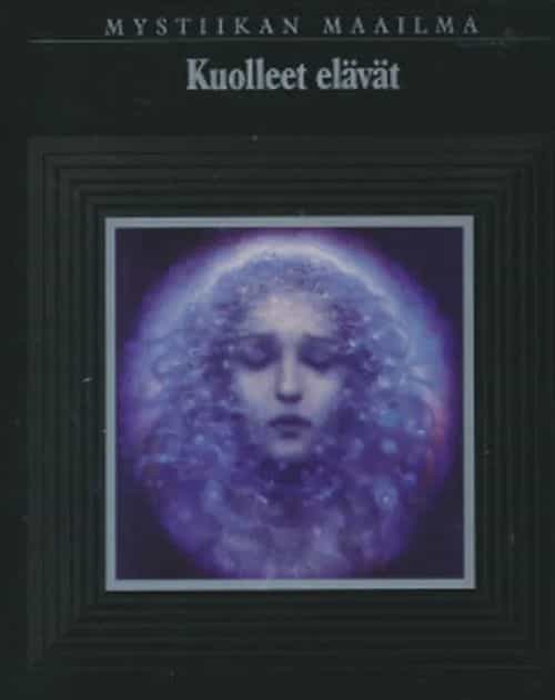 Mystiikan maailma, Kuolleet elävät