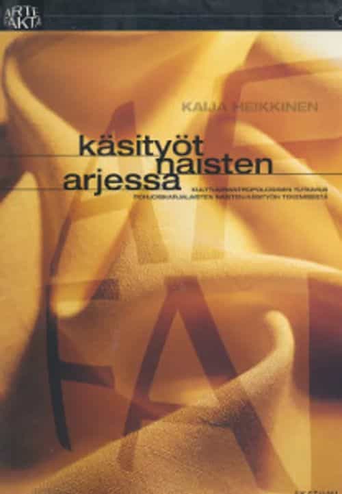 Käsityöt naisten arjessa Kulttuuriantropologinen tutkimus pohjoiskarjalaisten naisten käsityön tekemisestä - Artefakta 4