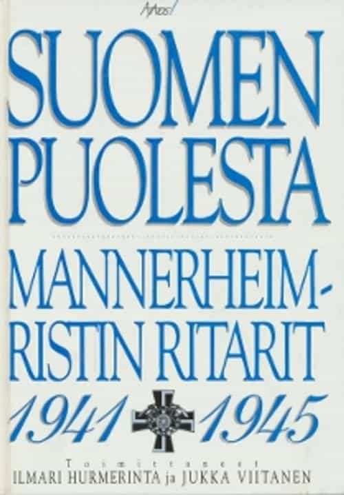 Suomen puolesta - Mannerheim-ristin ritarit 1941-1945