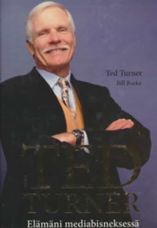 Ted Turner Elämäni mediabisneksessä