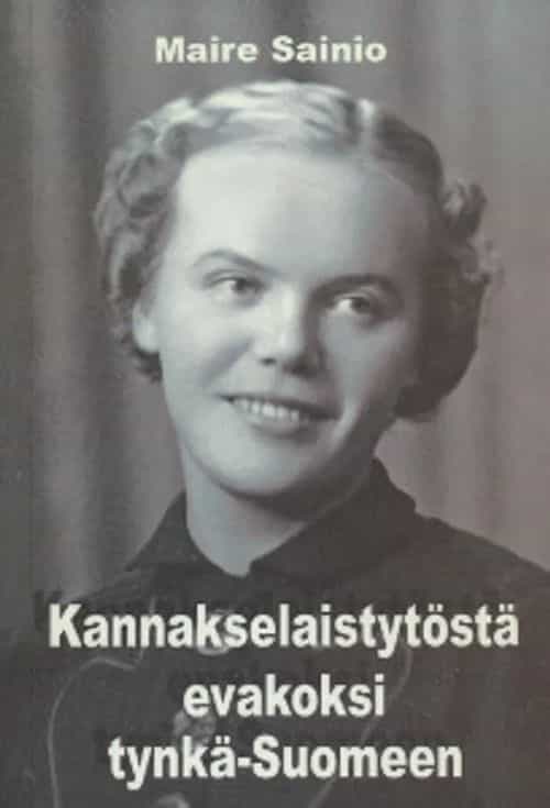 Kannakselaistytöstä evakoksi tynkä-Suomeen
