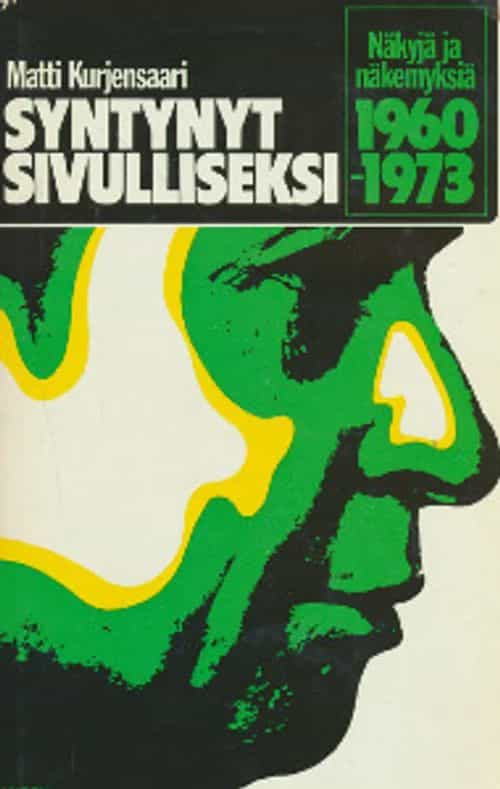Syntynyt sivulliseksi, Näkyjä ja näkemyksiä 1960-1973