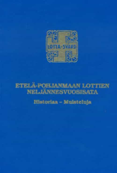 Etelä-Pohjanmaan lottien neljännesvuosisata, Historiaa - Muisteluja