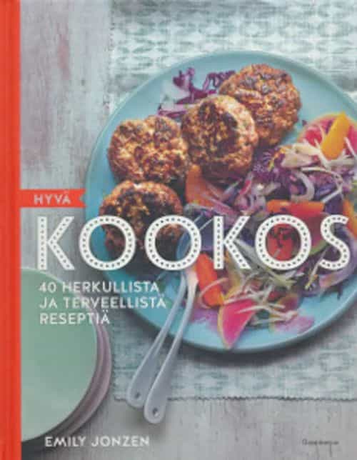 Hyvä kookos - 40 herkullista ja terveellistä reseptiä