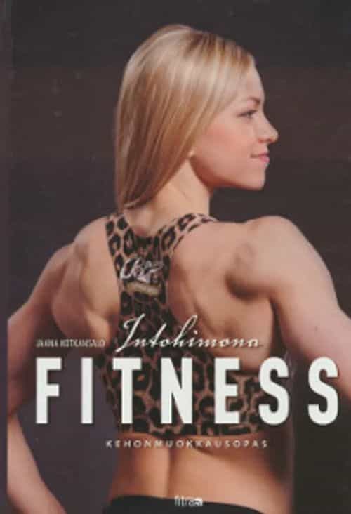 Intohimona fitness - Kehonmuokkausopas