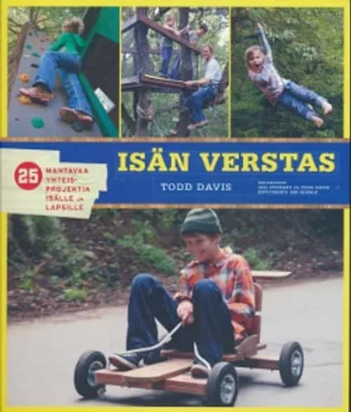 Isän verstas - 25 mahtavaa yhteisprojektia isälle ja lapsille
