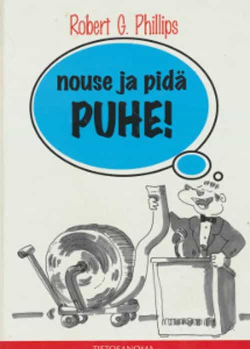 Nouse ja pidä puhe! Puhu suvasti ja vakuuttavasti sekä työssä että vapaa-aikana