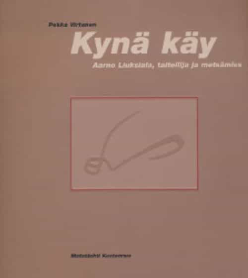 Kynä käy - Aarno Liuksiala, taiteilija ja metsämies