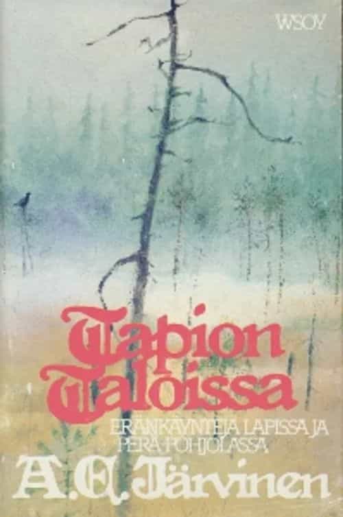 Tapion taloissa, Eränkäyntejä Lapissa ja Perä-Pohjolassa