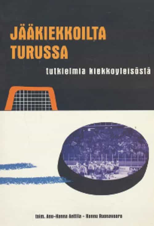 Jääkiekkoilta Turussa - Tutkielmia kiekkoyleisöstä
