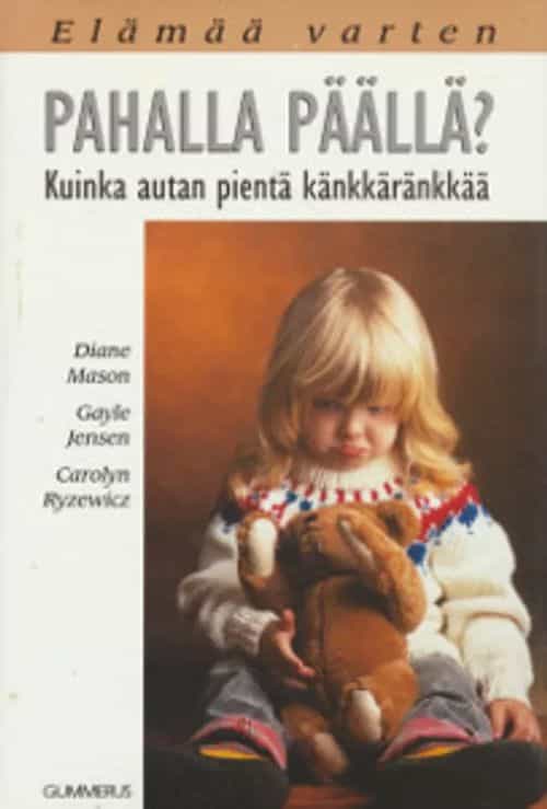 Pahalla päällä? - Kuinka autan pientä känkkäränkkää
