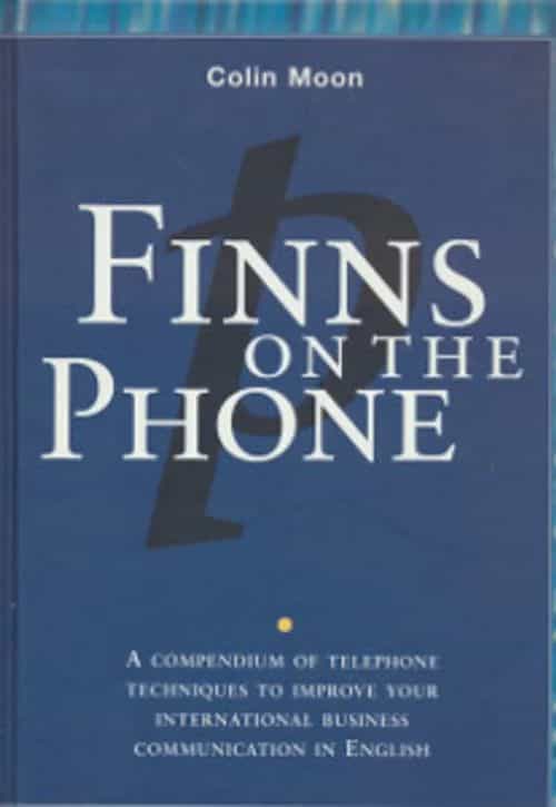 Finns on the phone - A compendium of telephone techniques to improve your international business communication in English