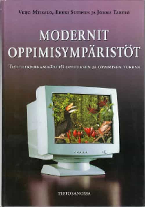 Modernit oppimisympäristöt Tietotekniikan käyttö opetuksen ja oppimisen tukena