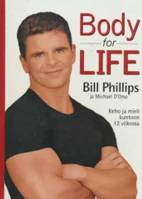Body for life - Keho ja mieli kuntoon 12 viikossa