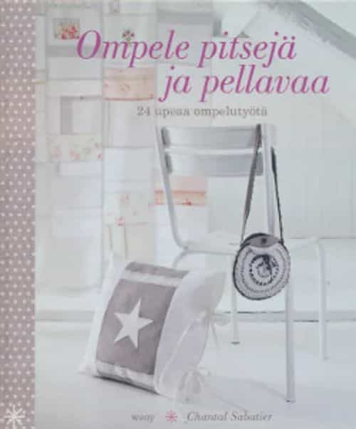 Ompele pitsejä ja pellavaa, 24 upeaa ompelutyötä