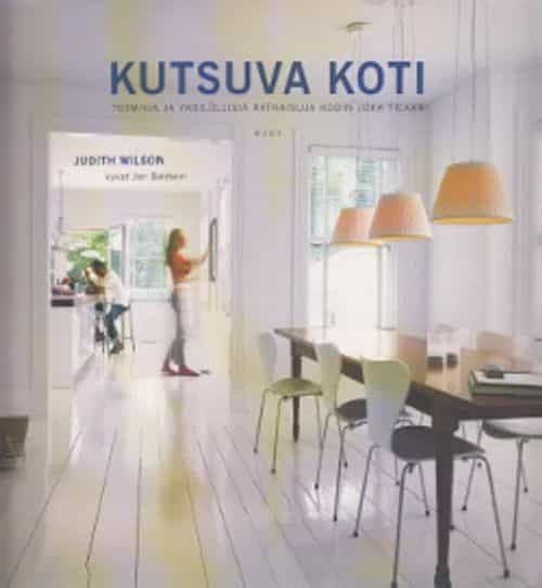 Kutsuva koti, Toimivia ja yksilöllisiä ratkaisuja kodin joka tilaan